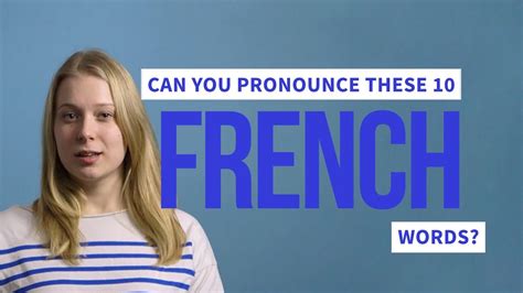 Can You Pronounce These 10 French Words Frenchly