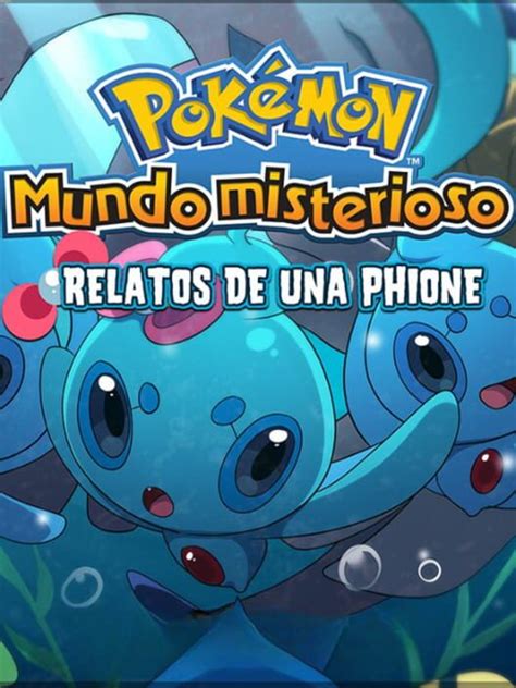 Pokémon Mundo Misterioso Relatos de una Phione 2023