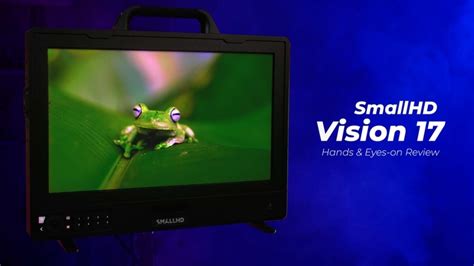 Hands And Eyes On The Smallhd Vision 17