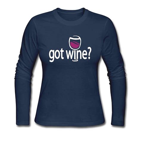 Cool T Shirt Women Got Wine Printed Long Sleeve Funny Cotton Womens T