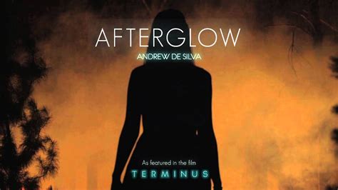Andrew De Silva Afterglow From The Film Terminus Youtube