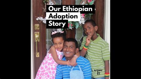 Our Ethiopian Adoption Story Youtube