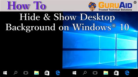 How To Hide And Show Desktop Background On Windows® 10 Guruaid Youtube