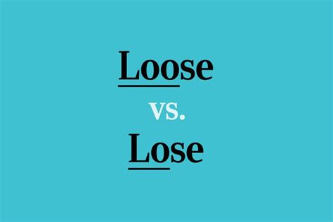 Loose Vs Lose How To Tell The Difference Between These Words