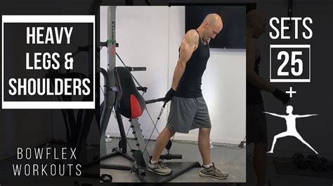 Bowflex Heavy Legs And Shoulders Workout 25 Sets Warm Up