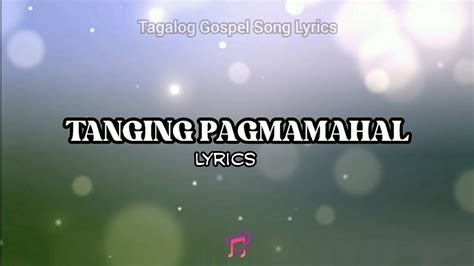 Tanging Pagmamahal Lyrics Tagalog Gospel Song Lyrics Youtube