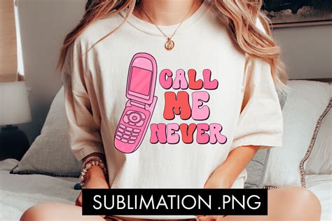 Call Me Never Valentine Png Sublimation By Freeling Design House