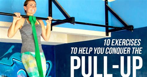 10 Exercises To Help You Conquer The Pull Up How To Do A Pullup How