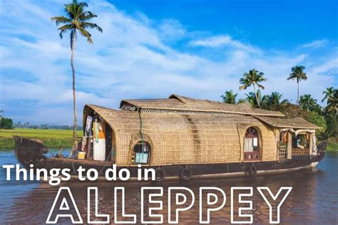 9 Best Things To Do In Alleppey Travelraval