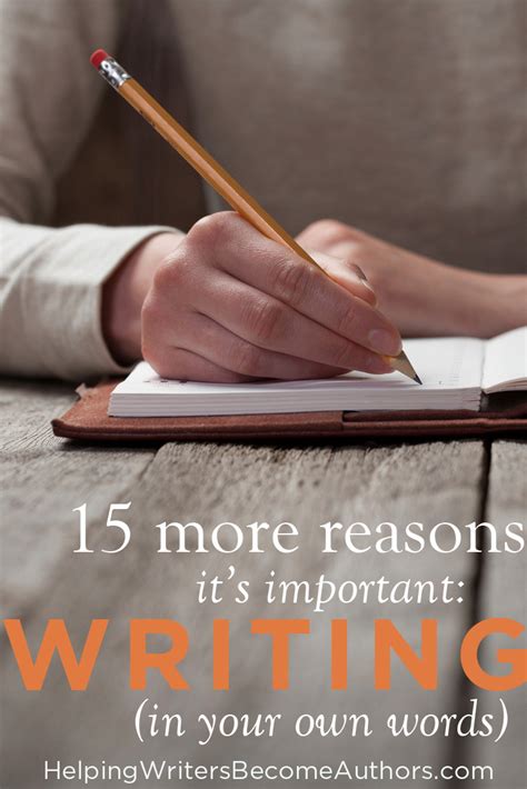 15 More Reasons Writing Is Important In Your Own Words Helping Writers Become Authors
