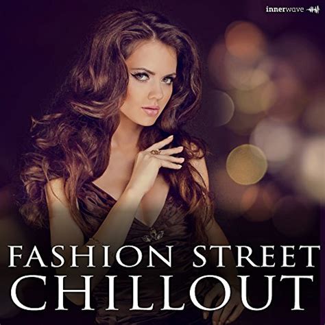 Fashion Street Chillout Various Artists Digital Music