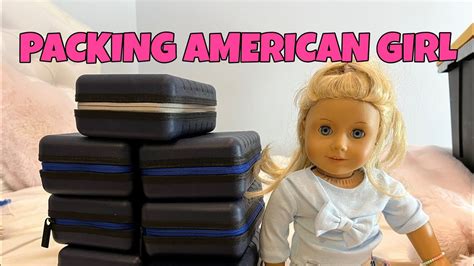 Biggest American Girl Doll Packing Video Ever Youtube