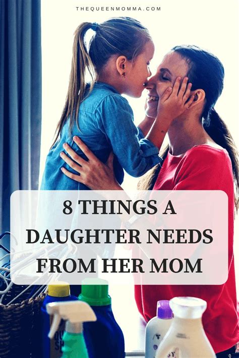 a woman holding her daughter s face with the words 8 things a daughter needs from her mom