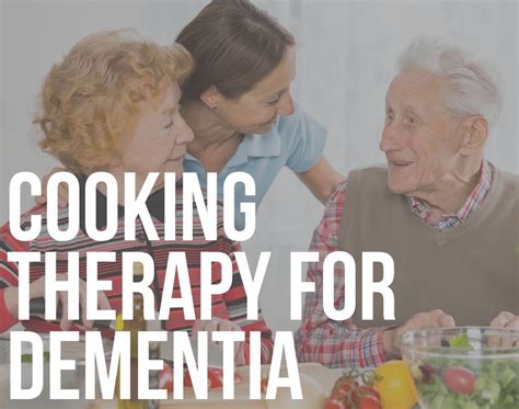 Cooking Therapy For Dementia Benefit Readementia