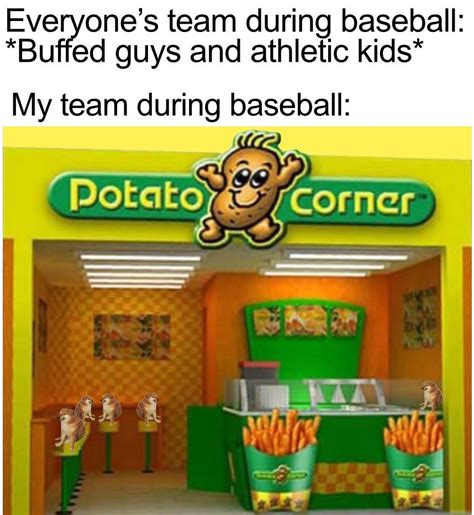Come Join Us At The Potato Corner Where All Of Us Are Potatoes Rmemes
