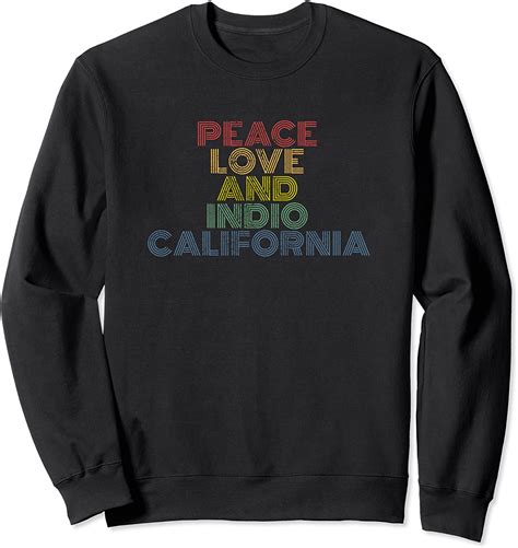 Indio California Peace Love Hippie Rock And Roll T Sweatshirt Clothing