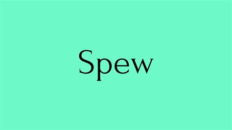 Spew Spew Meaning Pronunciation Of Spew Spew English Word Of