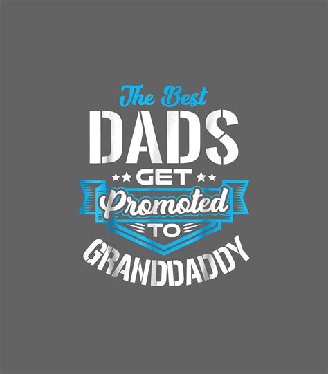 Mens Best Dads Get Promoted To Granddaddy Fathers Day Te Digital Art By Torbep Riami Fine Art