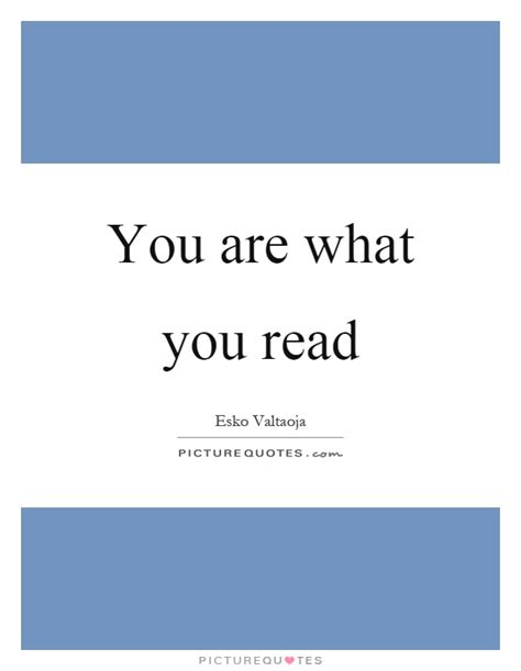 You Are What You Read Picture Quotes