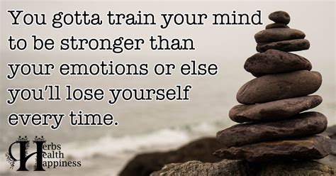 You Gotta Train Your Mind To Be Stronger ø Eminently Quotable