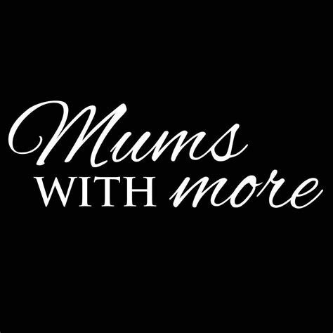 Mums With More