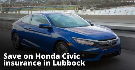 Maybe you would like to learn more about one of these? Compare Honda Civic Insurance Rates in Lubbock Texas