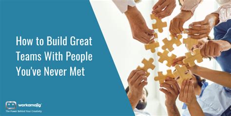 How To Build Great Teams With People Youve Never Met