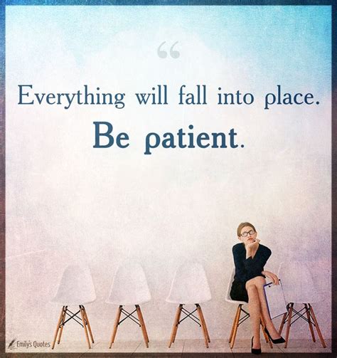 Everything Will Fall Into Place Be Patient Popular Inspirational