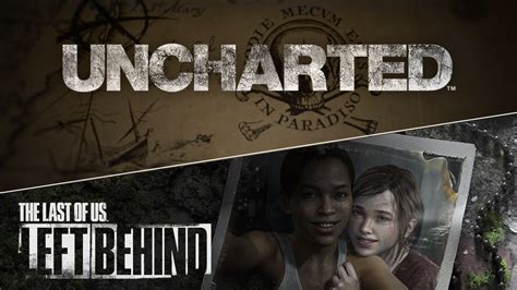 Uncharted On Ps4 And The Last Of Us Left Behind Dlc On Ps3 Revealed