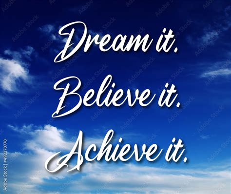 Dream It Believe It Achieve It Motivation Quotes Inspirational