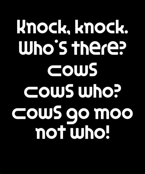 Funny Knock Knock Joke Knock Knock Whos There Cows Cows Who Cows Go Moo