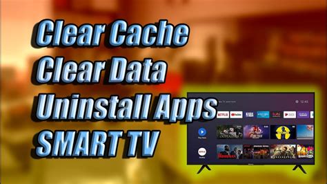 How To Clear Cache Clear Data And Uninstall Apps On Smart Tv Youtube