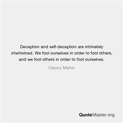 Deception And Self Deception Are Intimately Intertwined We Fool Ourselves In Order To Fool