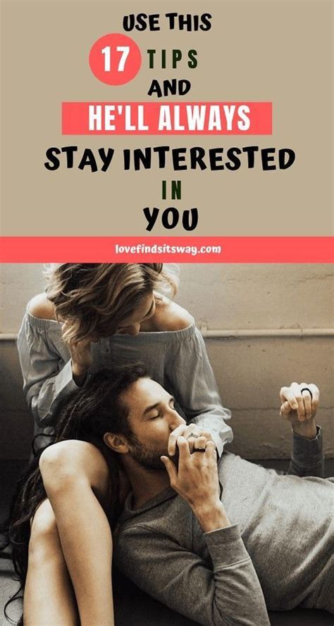 how to keep a man interested in you forever in 17 amazing ways happy relationships