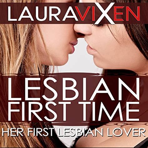 Lesbian First Time Her First Lesbian Lover Laura Vixen Sophia Chambers Laura Vixen Amazon