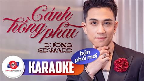 CÁNH HỒNG PHAI KARAOKE BẢN PHỐI MỚI DƯƠNG EDWARD Cuộc tình đi