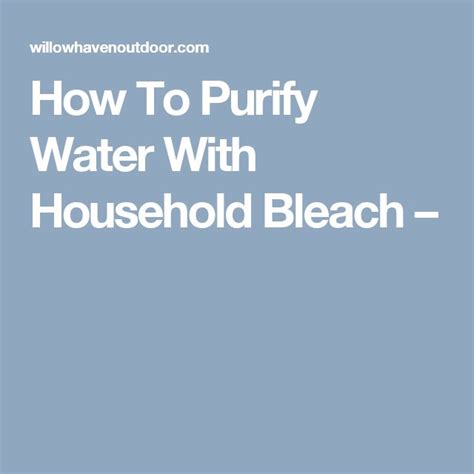 How To Disinfect Water With Household Bleach Household Bleach