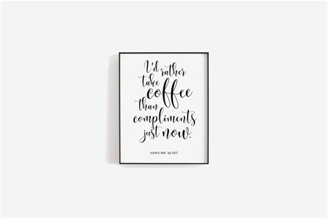 Id Rather Take Coffee Than Compliments Just Now Printable Etsy