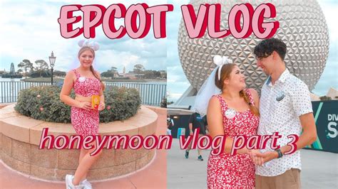 A Day Exploring Epcot Honeymoon Vlog Part 3 Youtube