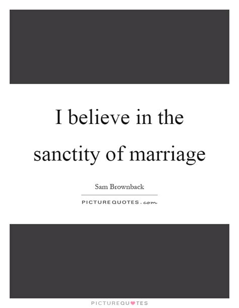 Sanctity Of Marriage Quotes And Sayings Sanctity Of Marriage Picture Quotes
