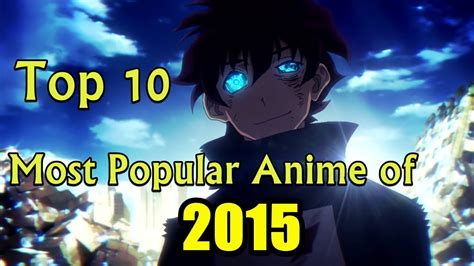 Top 10 Most Popular Anime Of 2015 Youtube