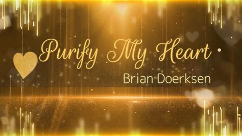 Purify My Heart LYRICS Brian Doerksen YouTube