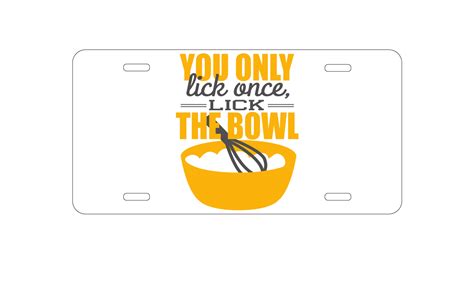 Aluminum License Plate You Only Lick Once Lick The Bowl Baking