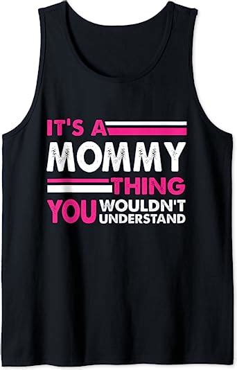 Its A Mommy Thing You Wouldnt Understand Tank Top Uk Clothing