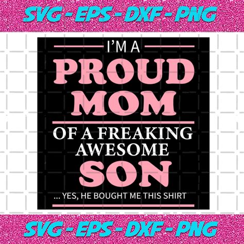 Proud Mom Of A Freaking Awesome Son Svg Mothers Day Svg Proud Mom Svg