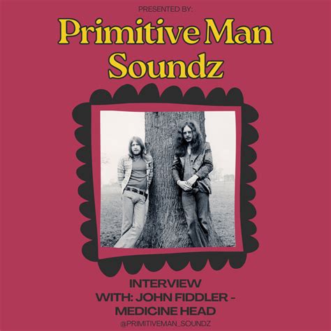 John Fiddler Medicine Head Interview — Primitive Man Soundz