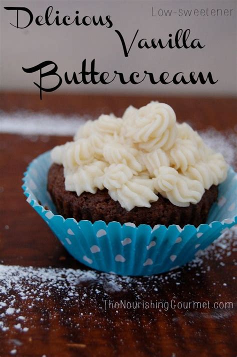 Ranks these alternatives & provides delicious recipes. Delicious & Easy Vanilla Buttercream (without so much sweetener) | Recipe | Real food dessert ...