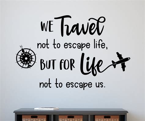 Travel Wall Decal Travel Decor We Travel Not To Escape Life But For