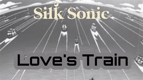 Loves Train Silk Sonic Daycore Youtube