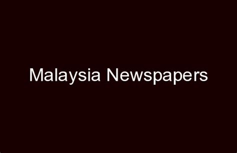 Malaysia Newspapers List Of All Malaysian Newspapers